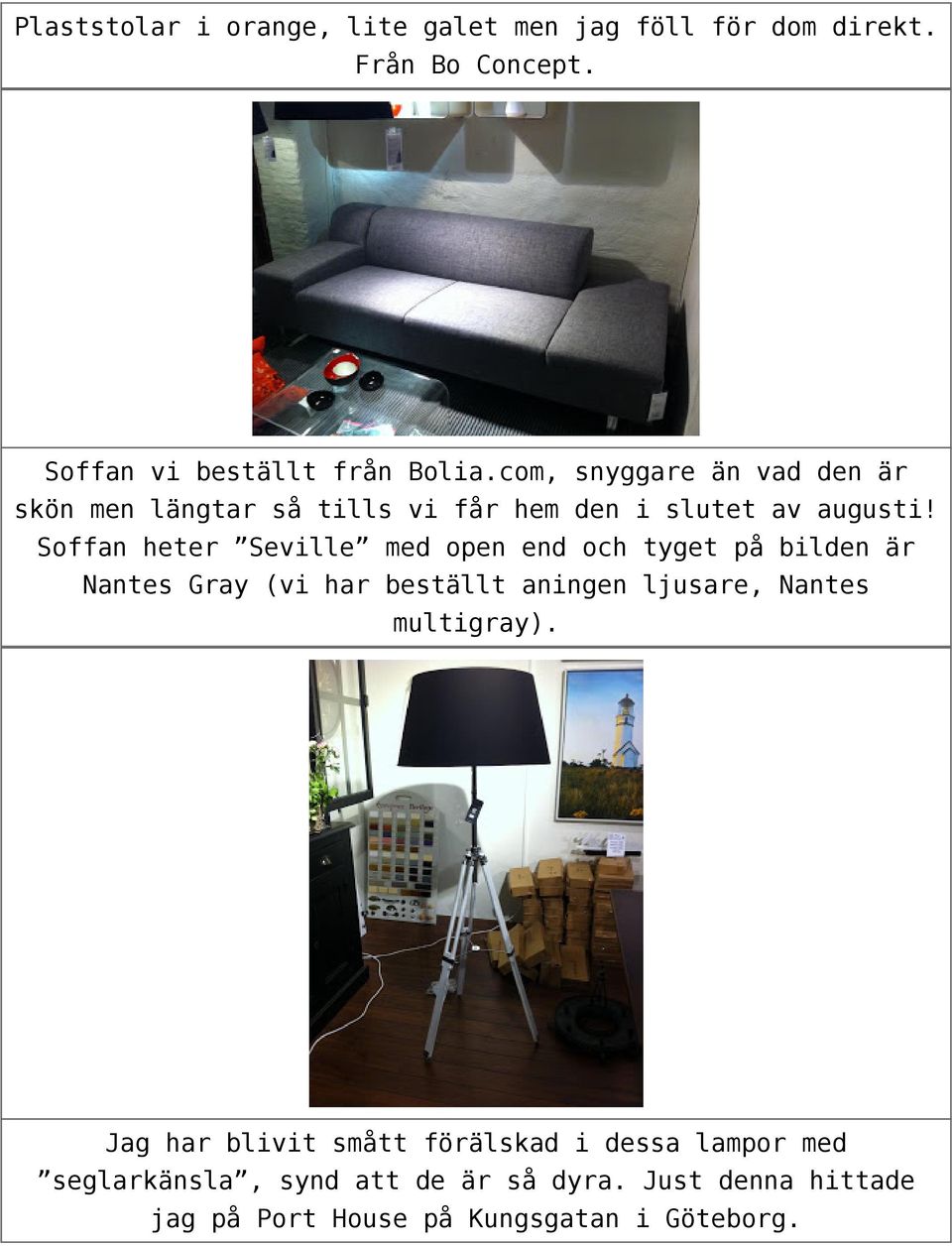 Soffan heter Seville med open end och tyget på bilden är Nantes Gray (vi har beställt aningen ljusare, Nantes