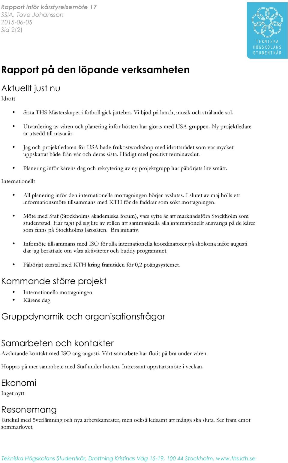 Jag och projektledaren för USA hade frukostworkshop med idrottsrådet som var mycket uppskattat både från vår och deras sista. Härligt med positivt terminavslut.