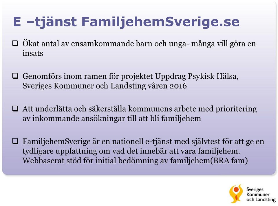 Hälsa, Sveriges Kommuner och Landsting våren 2016 Att underlätta och säkerställa kommunens arbete med prioritering av