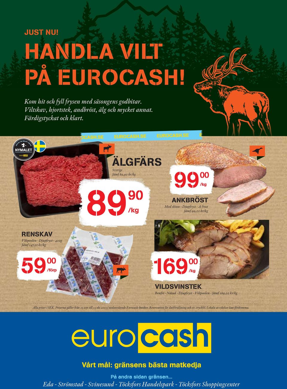 Nätad - Djupfryst - Viltpoolen - Jämf 169, kr Alla priser i SEK. Priserna gäller från 23 sept till 13 okt 2013 i nedanstående Eurocash-butiker.