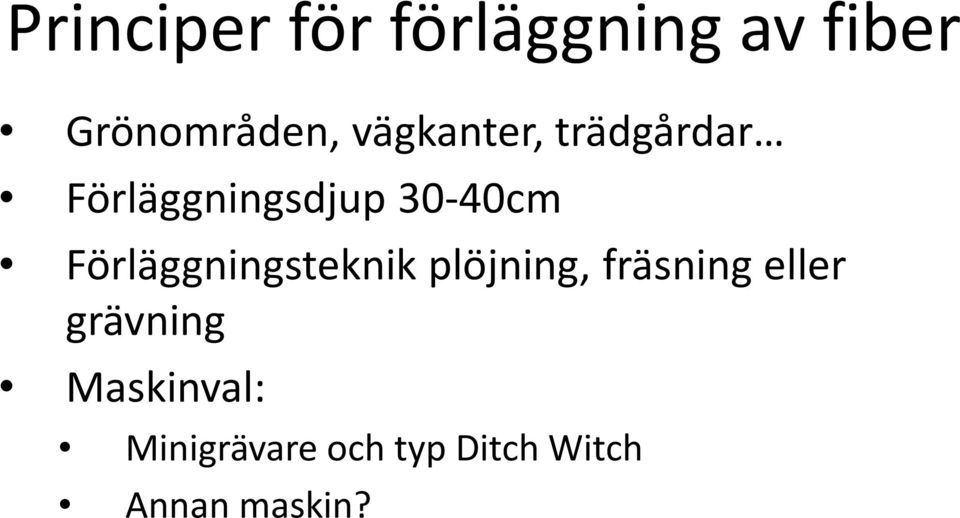 Förläggningsteknik plöjning, fräsning eller