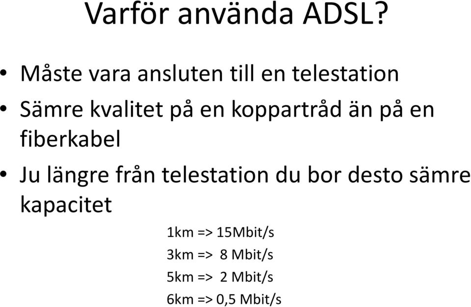 en koppartråd än på en fiberkabel Ju längre från