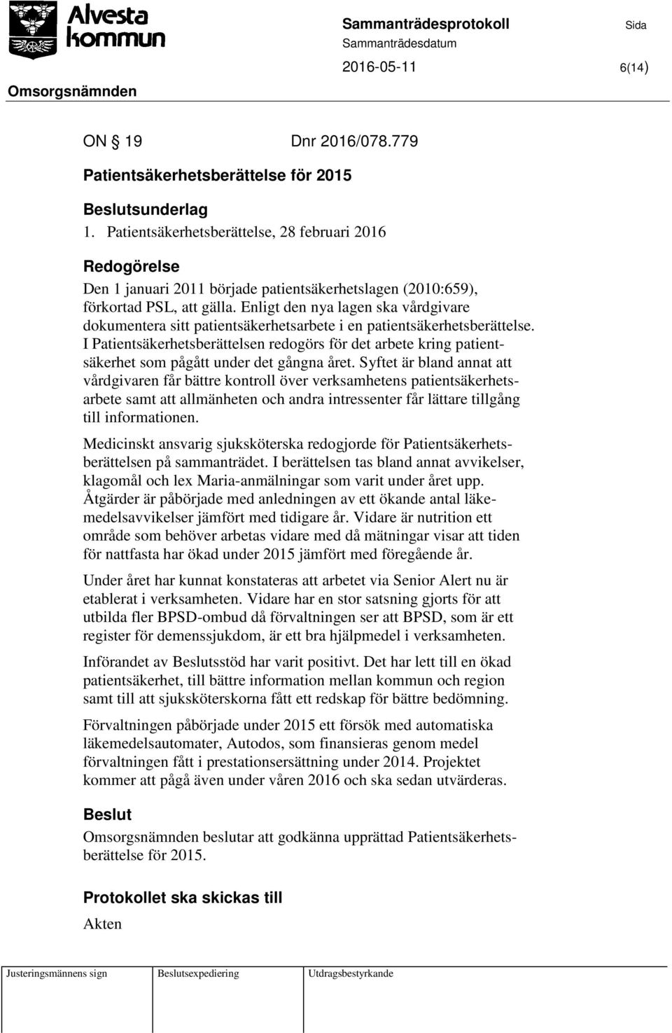 Enligt den nya lagen ska vårdgivare dokumentera sitt patientsäkerhetsarbete i en patientsäkerhetsberättelse.