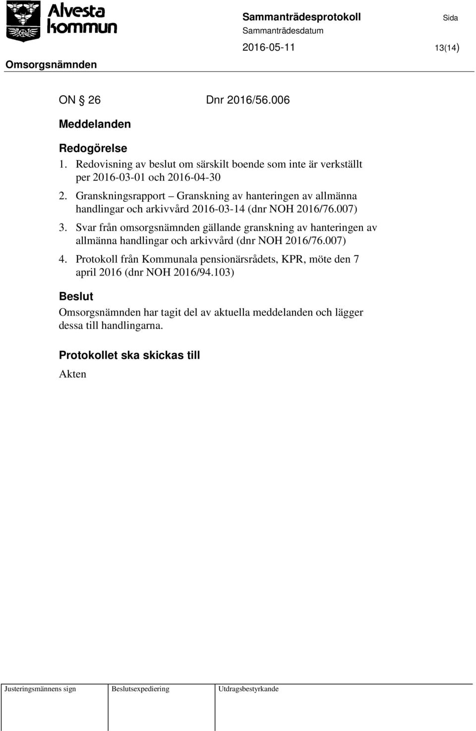 Granskningsrapport Granskning av hanteringen av allmänna handlingar och arkivvård 2016-03-14 (dnr NOH 2016/76.007) 3.