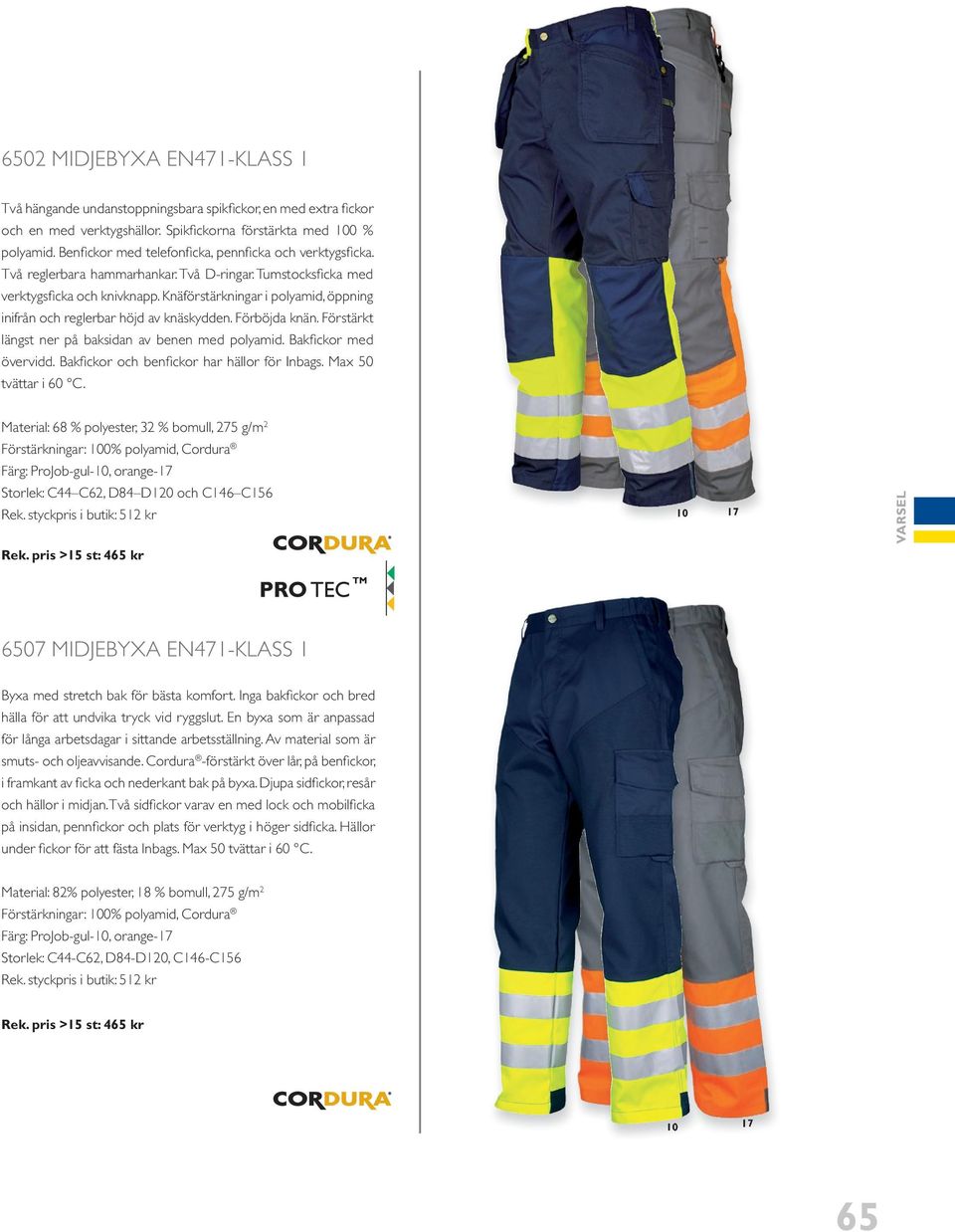 Knäförstärkningar i polyamid, öppning inifrån och reglerbar höjd av knäskydden. förböjda knän. förstärkt längst ner på baksidan av benen med polyamid. bakfickor med övervidd.