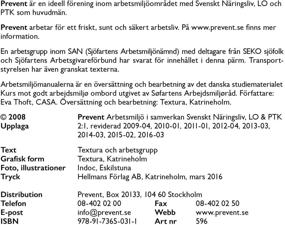 Transportstyrelsen har även granskat texterna.