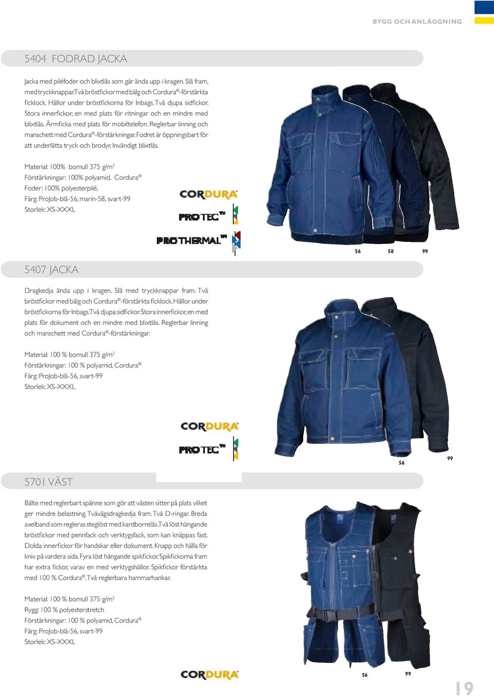 Reglerbar linning och manschett med Cordura -förstärkningar. Fodret är öppningsbart för att underlätta tryck och brodyr. Invändigt blixtlås.