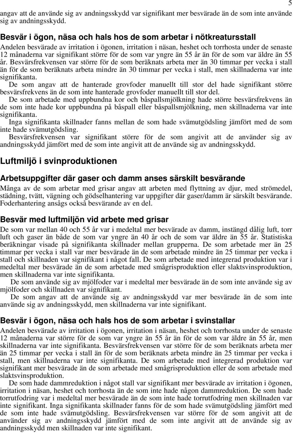 större för de som var yngre än 55 år än för de som var äldre än 55 år.