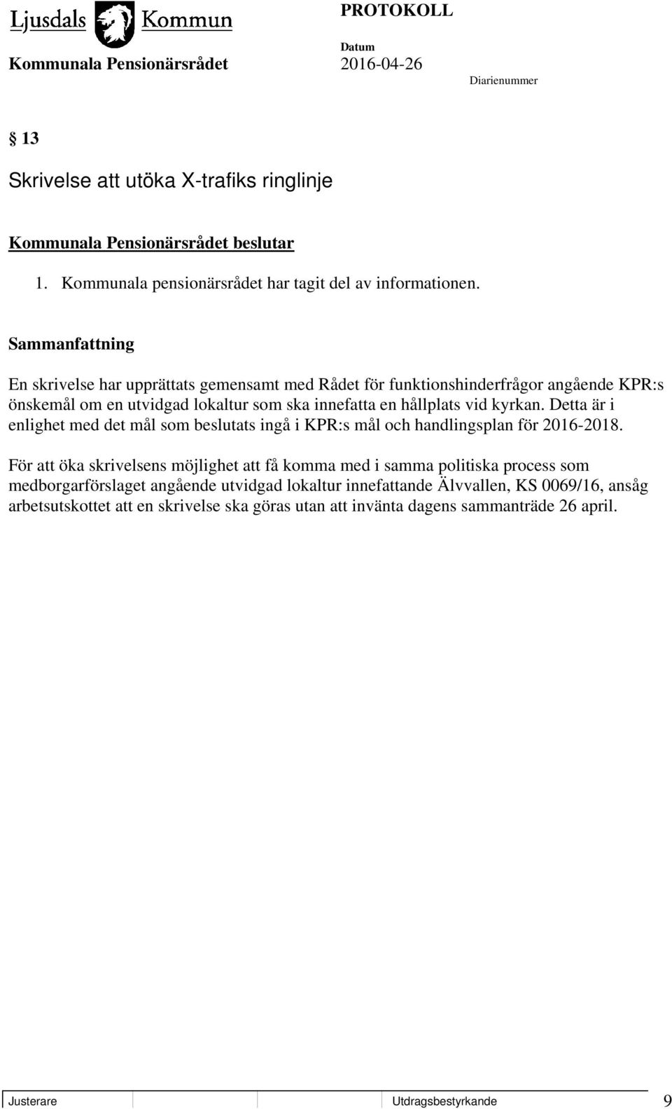 Detta är i enlighet med det mål som beslutats ingå i KPR:s mål och handlingsplan för 2016-2018.