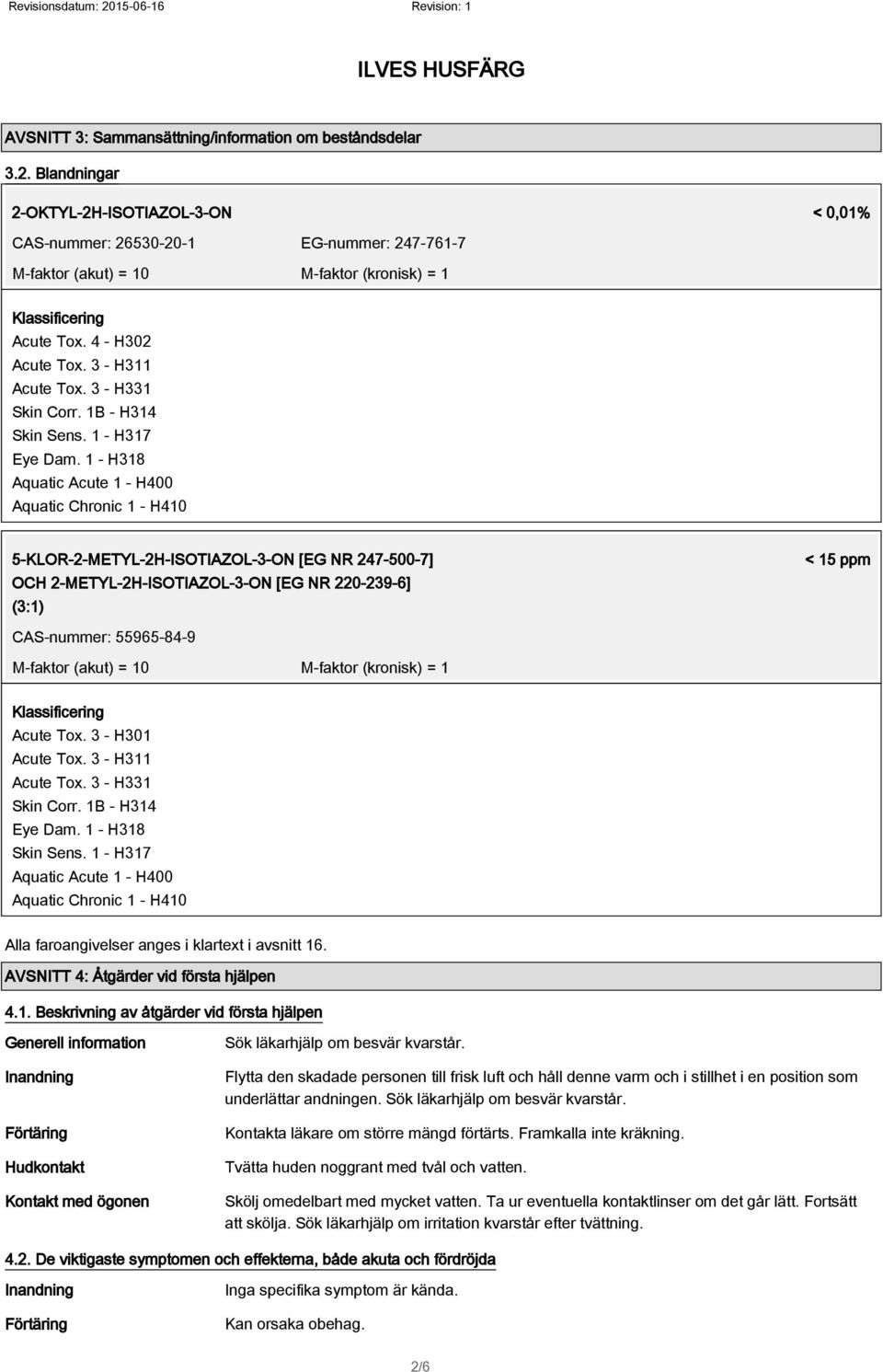 3 - H331 Skin Corr. 1B - H314 Skin Sens. 1 - H317 Eye Dam.