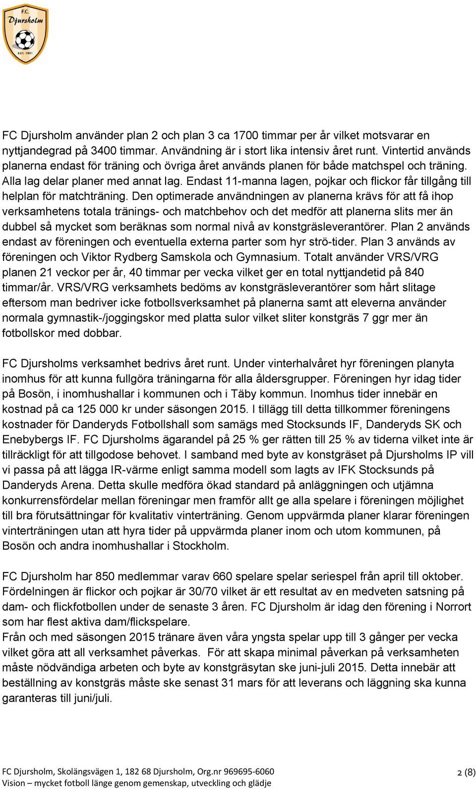 Endast 11-manna lagen, pojkar och flickor får tillgång till helplan för matchträning.