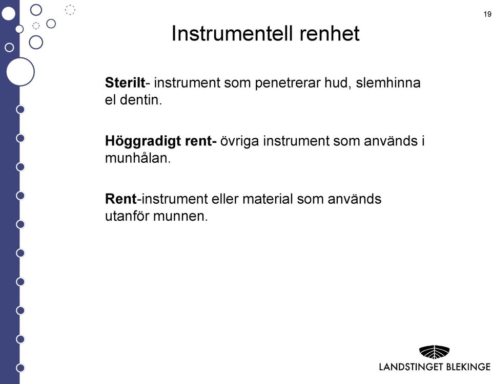 Höggradigt rent- övriga instrument som används i