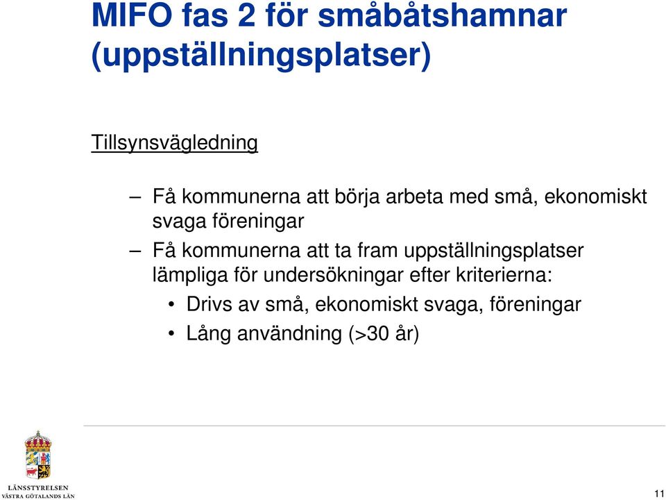 kommunerna att ta fram uppställningsplatser lämpliga för undersökningar