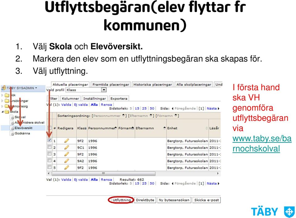 Markera den elev som en utflyttningsbegäran ska skapas för.