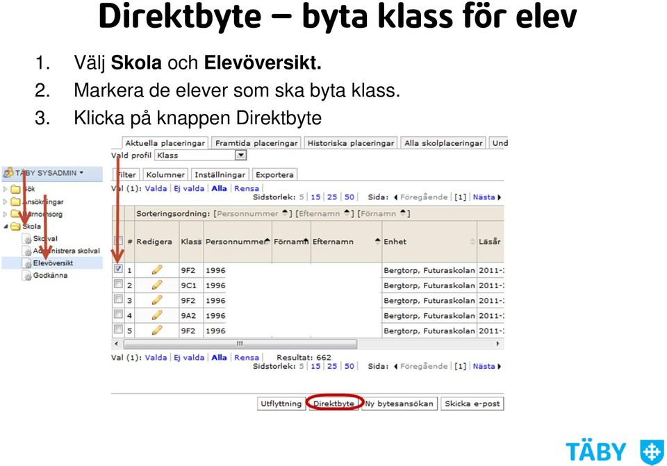 Markera de elever som ska byta