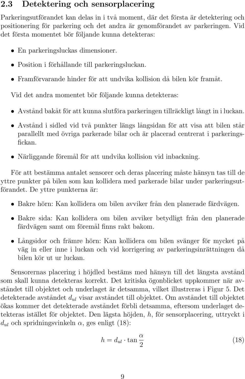 ˆ Framförvarande hinder för att undvika kollision då bilen kör framåt.