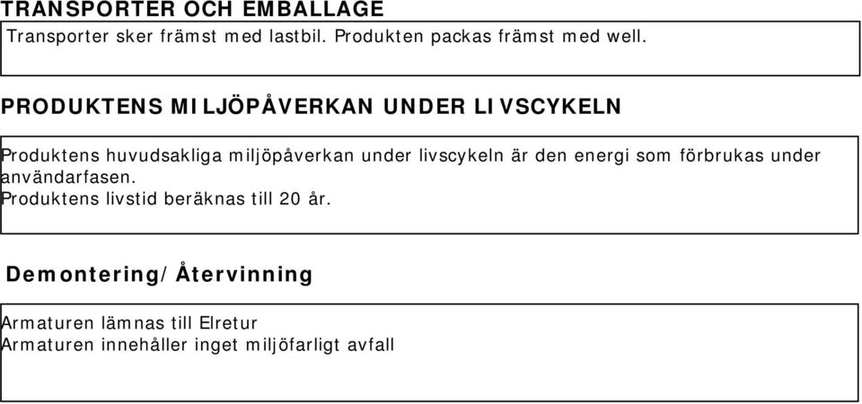 livscykeln är den energi som förbrukas under användarfasen.