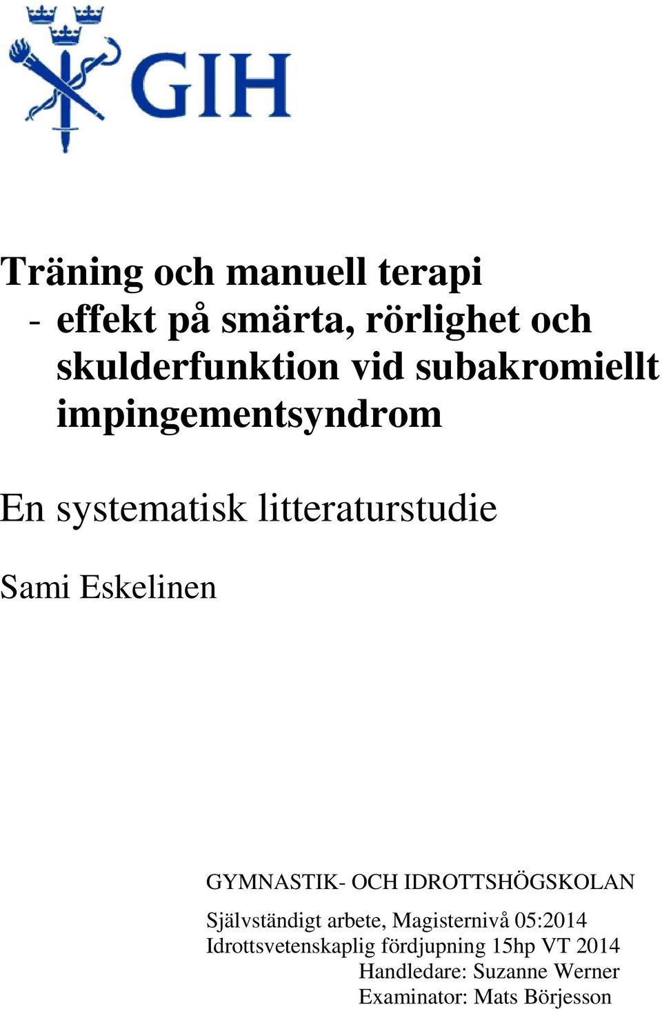 GYMNASTIK- OCH IDROTTSHÖGSKOLAN Självständigt arbete, Magisternivå 05:2014