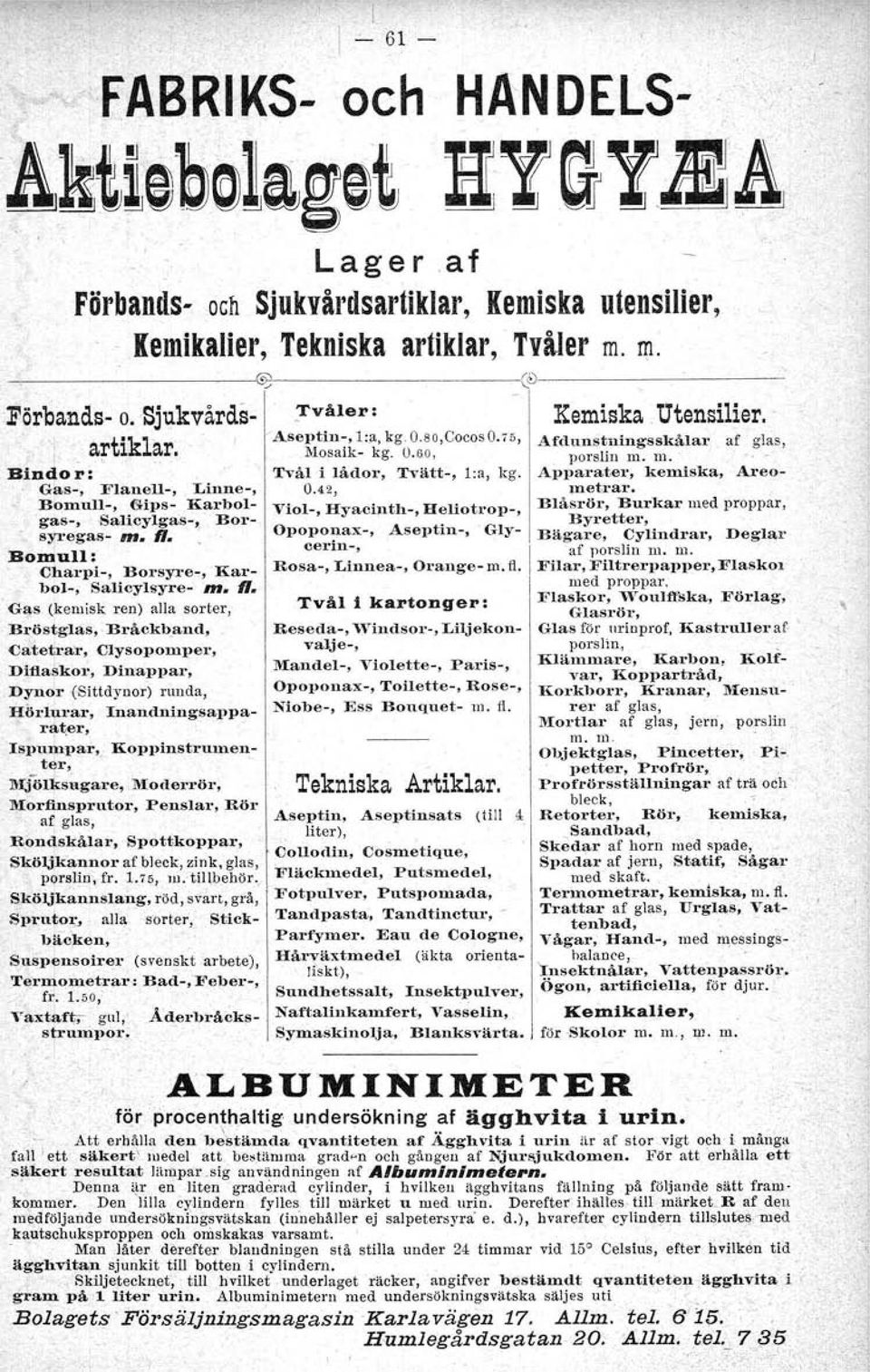 . Bomull: Charpi-, Borsyre-, Karboi-, Salicylsyre- ID. R. 'Gas (kemisk ren) alla sorter, Bl'östglas, Bråckb,and,. Catet1'a;r, Clysopolllper, Diffasko~, Dinappar, D!