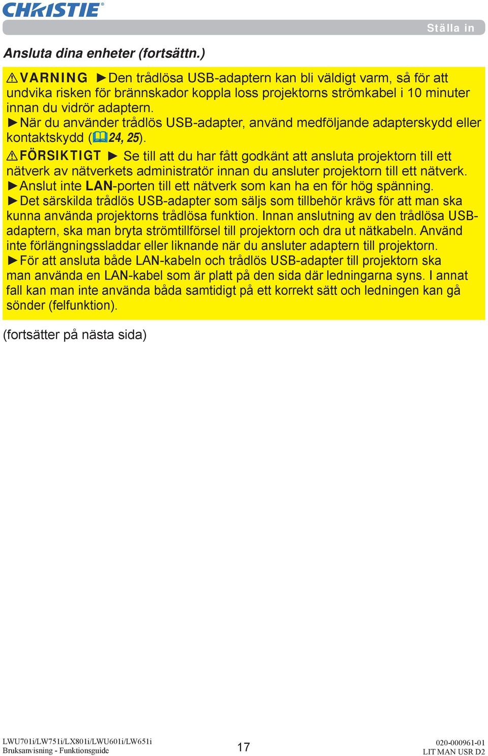 När du använder trådlös USB-adapter, använd medföljande adapterskydd eller kontaktskydd ( 24, 25).