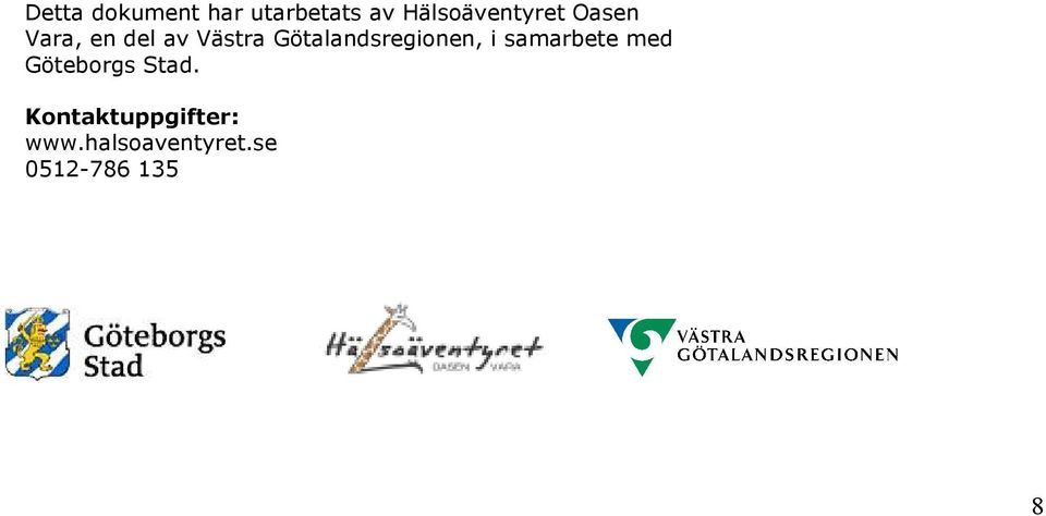 Götalandsregionen, i samarbete med Göteborgs