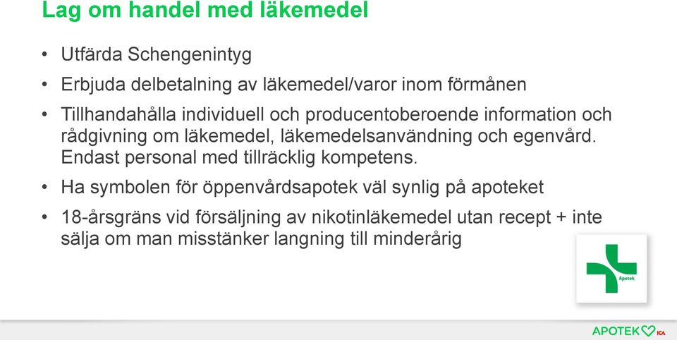 läkemedelsanvändning och egenvård. Endast personal med tillräcklig kompetens.
