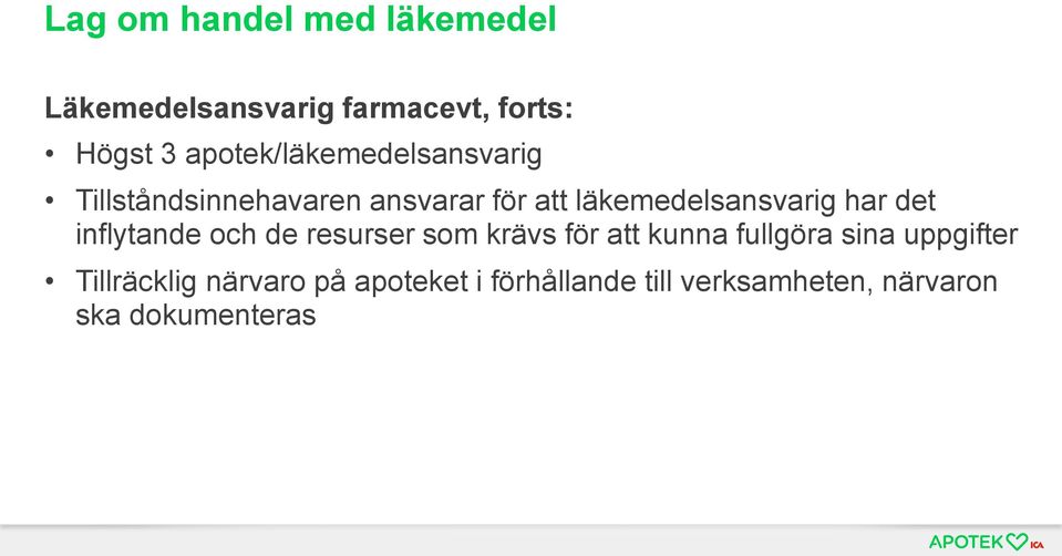 läkemedelsansvarig har det inflytande och de resurser som krävs för att kunna