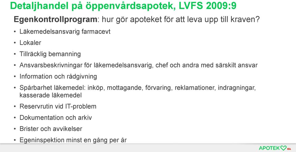 särskilt ansvar Information och rådgivning Spårbarhet läkemedel: inköp, mottagande, förvaring, reklamationer,