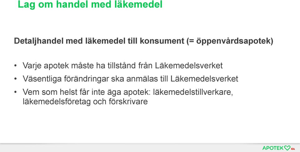 Väsentliga förändringar ska anmälas till Läkemedelsverket Vem som helst
