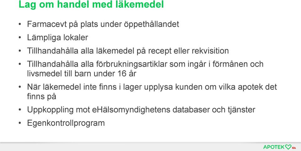 som ingår i förmånen och livsmedel till barn under 16 år När läkemedel inte finns i lager upplysa
