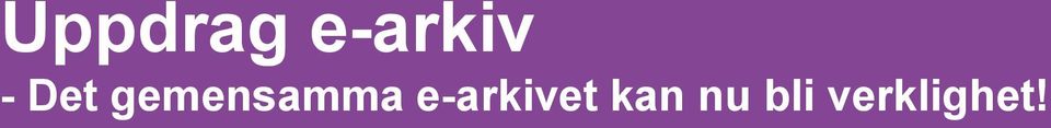 e-arkivet kan nu