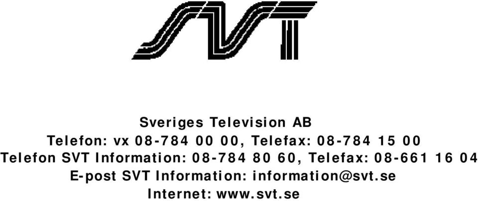 08-784 80 60, Telefax: 08-661 16 04 E-post SVT