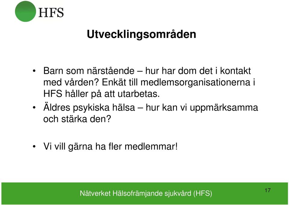 Enkät till medlemsorganisationerna i HFS håller på att