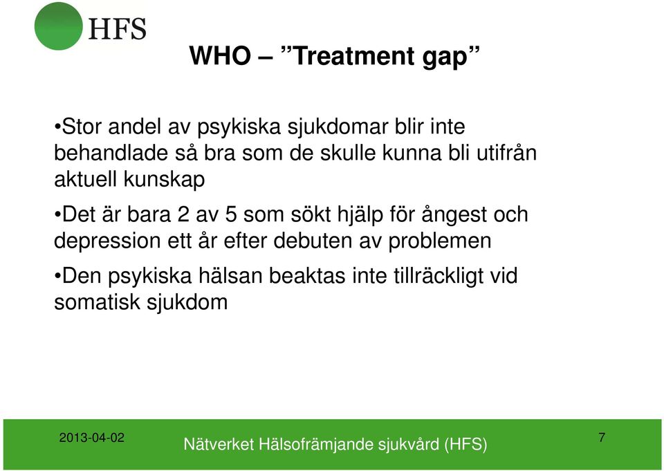 sökt hjälp för ångest och depression ett år efter debuten av problemen Den