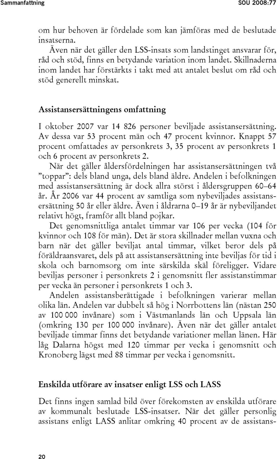 Skillnaderna inom landet har förstärkts i takt med att antalet beslut om råd och stöd generellt minskat.