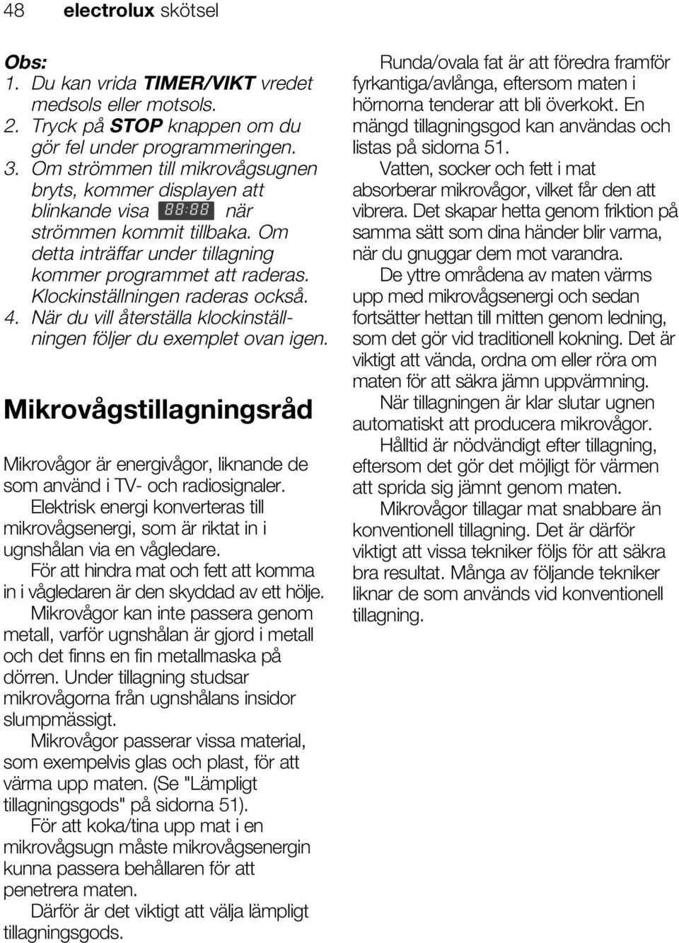 Klockinställningen raderas också. 4. När du vill återställa klockinställningen följer du exemplet ovan igen.