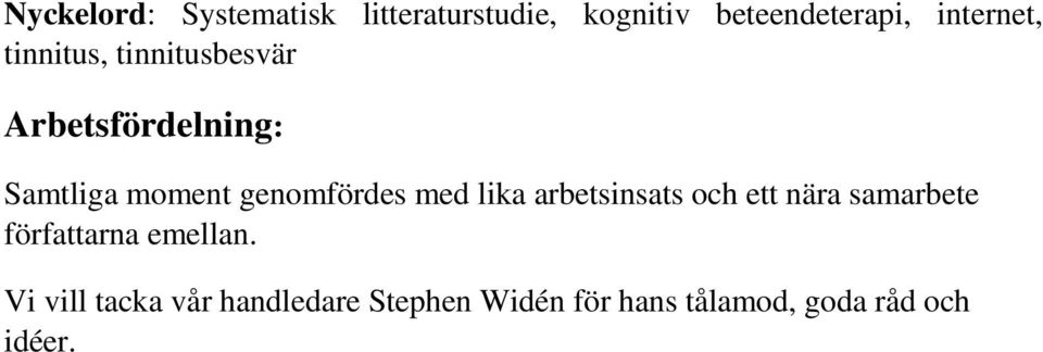 genomfördes med lika arbetsinsats och ett nära samarbete författarna