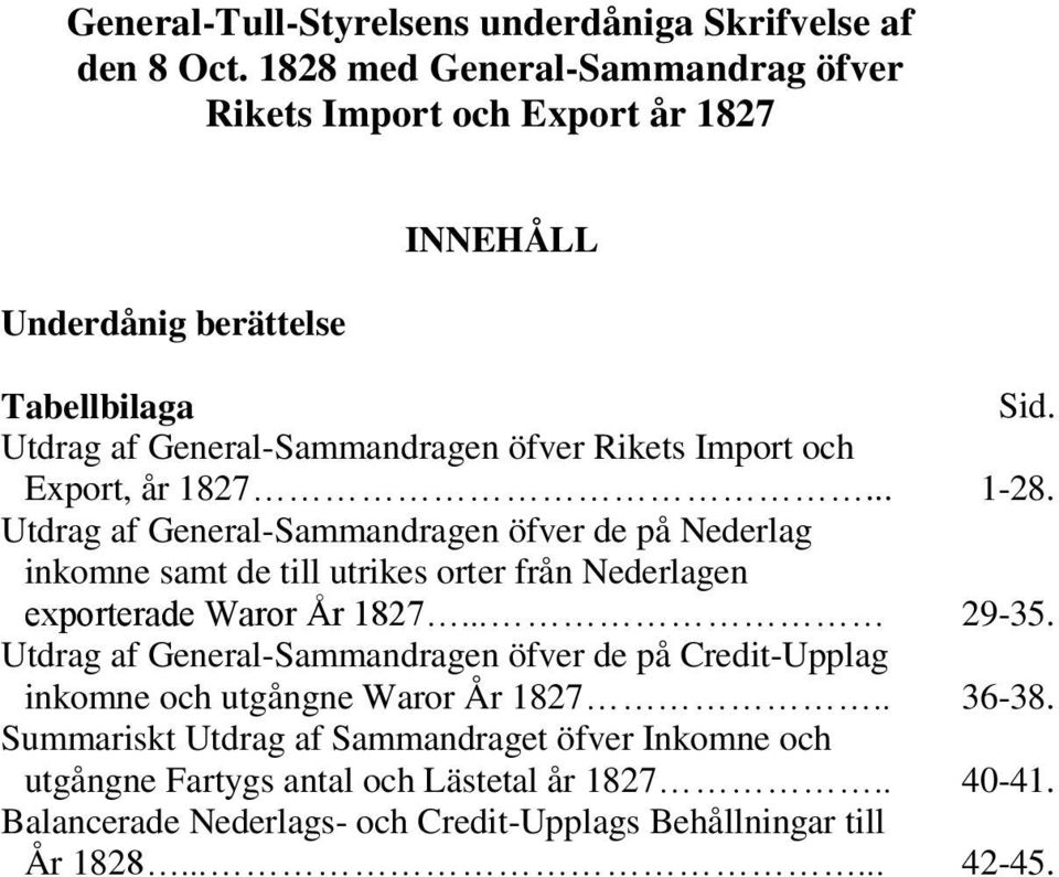 Utdrag af General-Sammandragen öfver Rikets Import och Export, år 1827... 1-28.