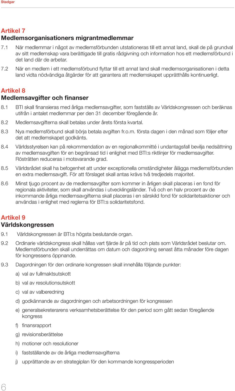 det land där de arbetar. 7.
