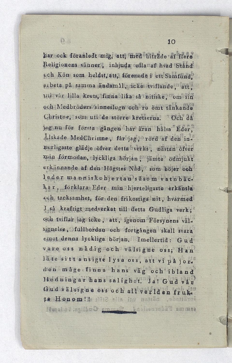 Och då jag nu för första gången har äran halsa Eder, JLiskade MedChristne, får jag, rörd af den innerligaste glädje öfver detta vferk-s, nästan öfver ixiin förmodan, lyckliga början, jämte ödmjukt