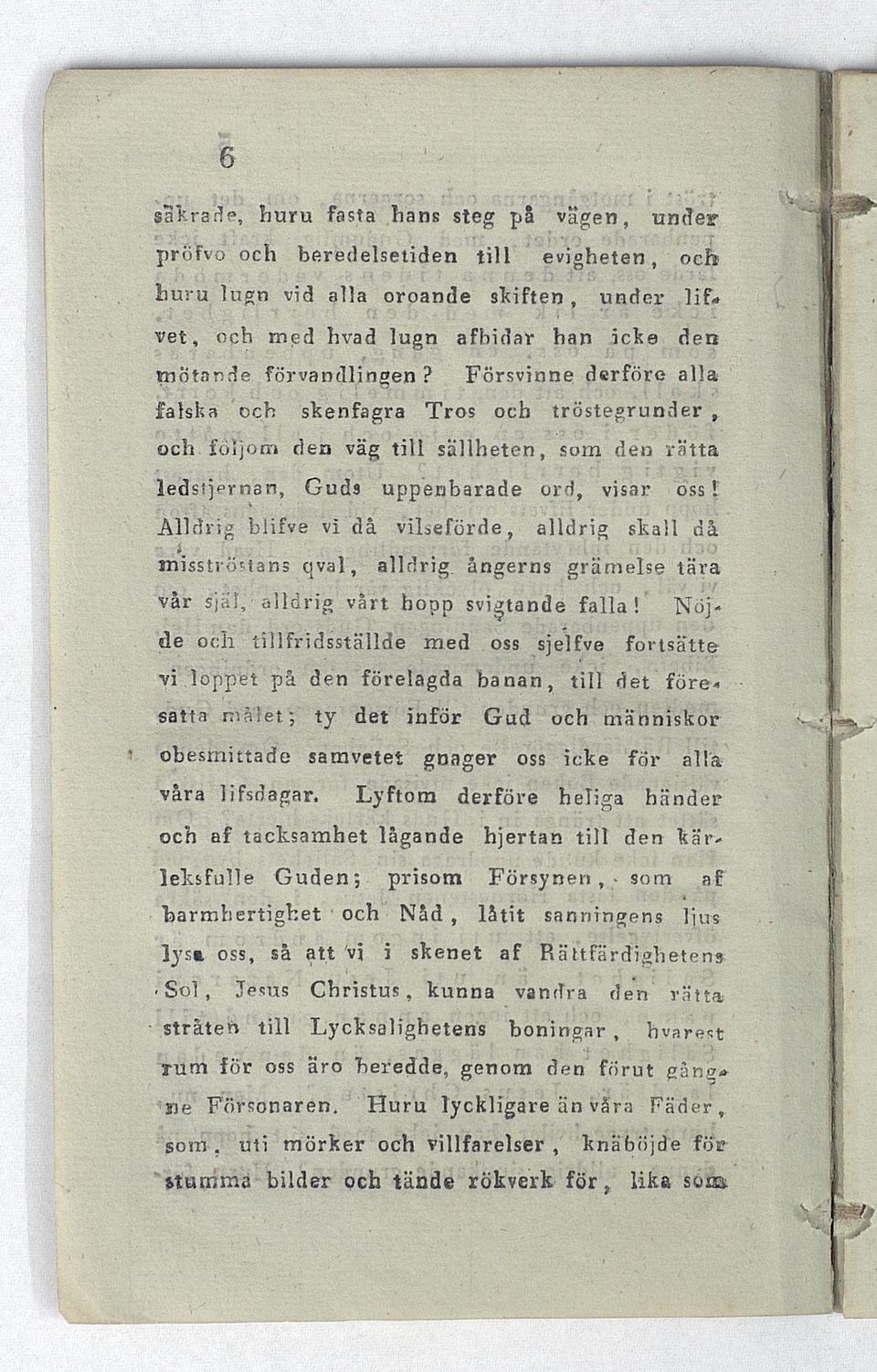 All dr ig biifve vi då viljeförde, alldrig skall då Misströstans qval, alldrig. ångerns grämelse tära vår själ, alldrig vårt hopp sviktande falla!