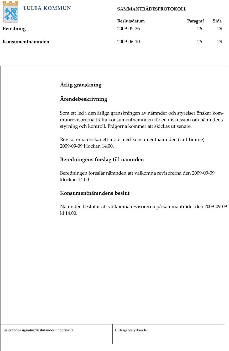 Revisorerna önskar ett möte med konsumentnämnden (ca 1 timme) 2009