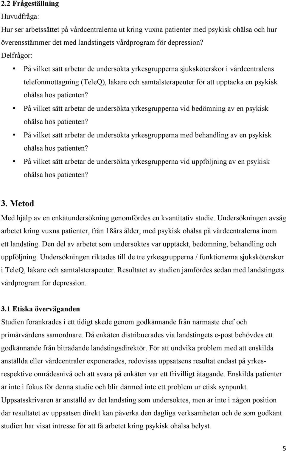På vilket sätt arbetar de undersökta yrkesgrupperna vid bedömning av en psykisk ohälsa hos patienten?