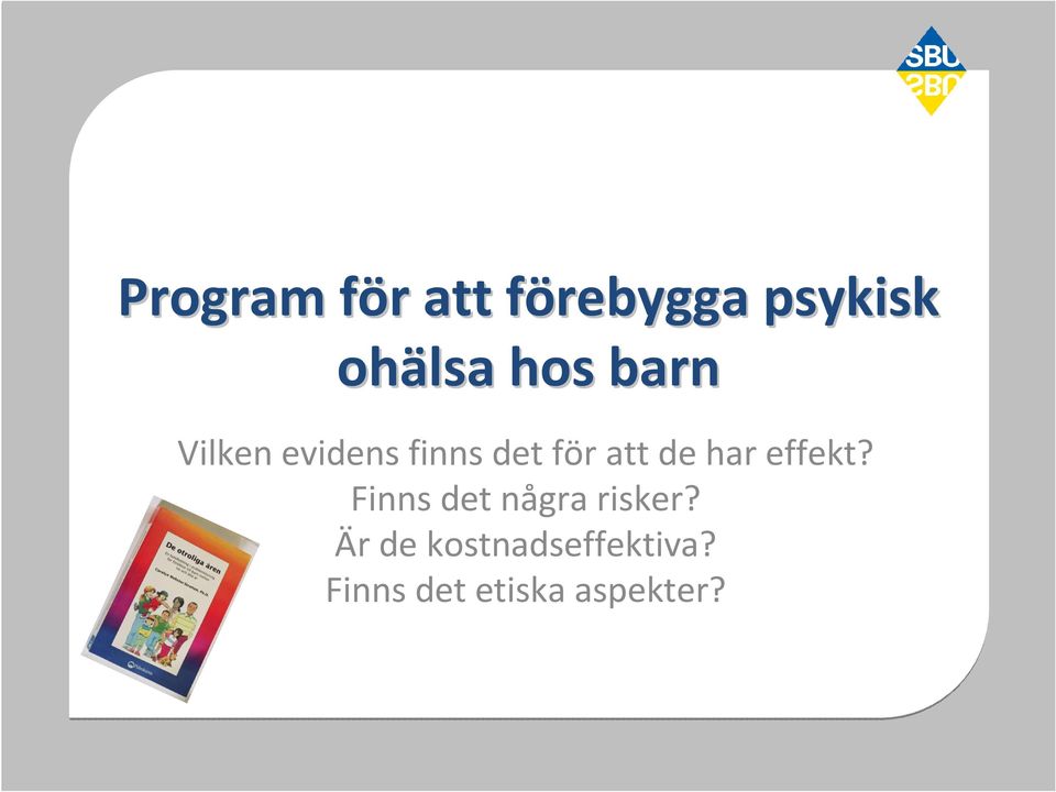 att de har effekt? Finns det några risker?