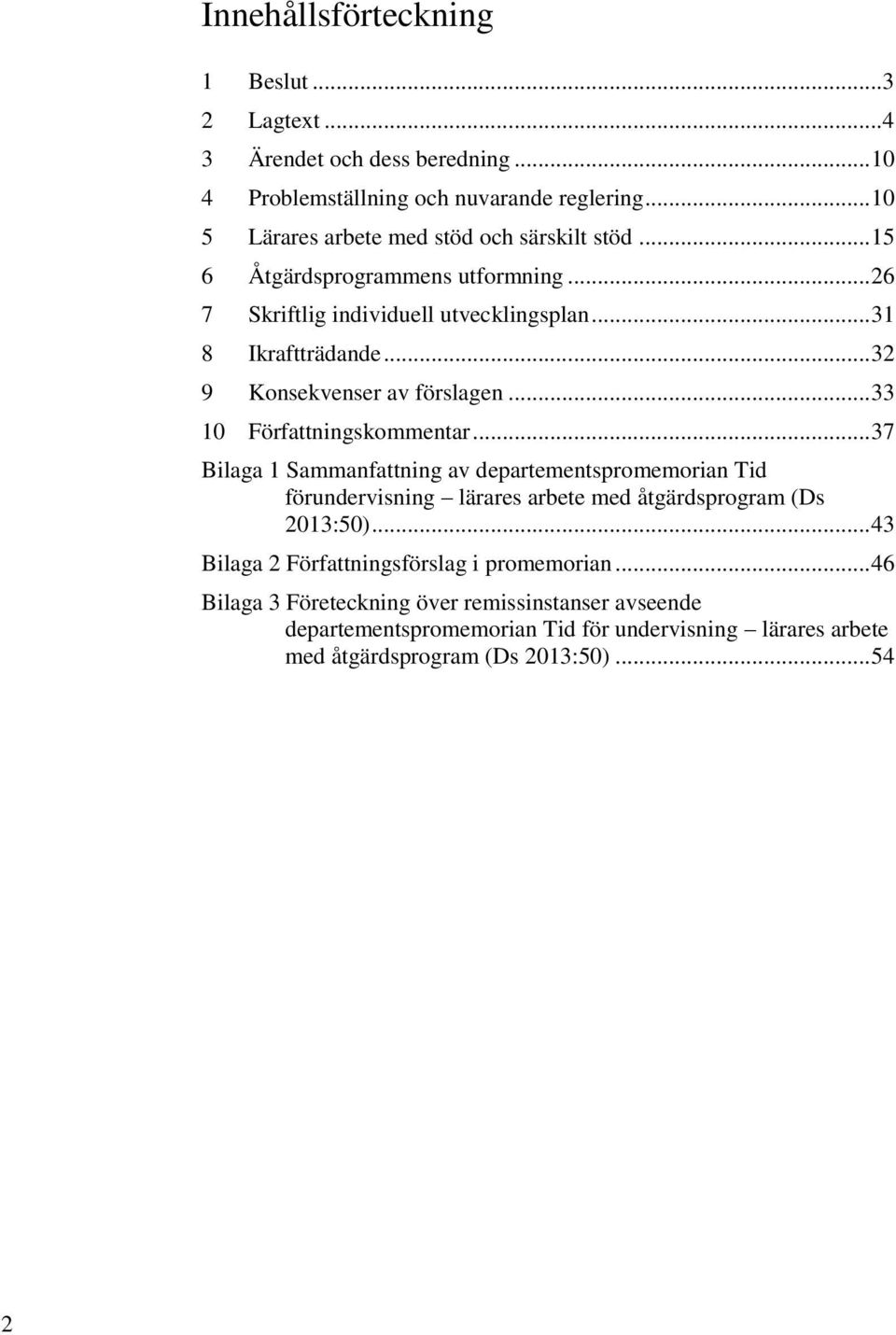 .. 32 9 Konsekvenser av förslagen... 33 10 Författningskommentar.