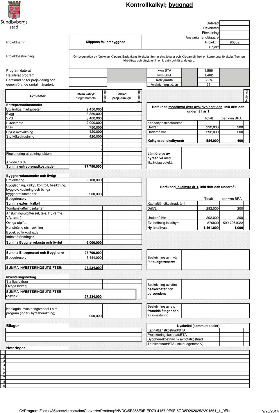 Program daterat Reviderat program Beräknad tid för projektering och genomförande (antal månader): kvm BTA kvm BRA Kalkylränta Avskrivningstid, år 1,586 1,462 3.