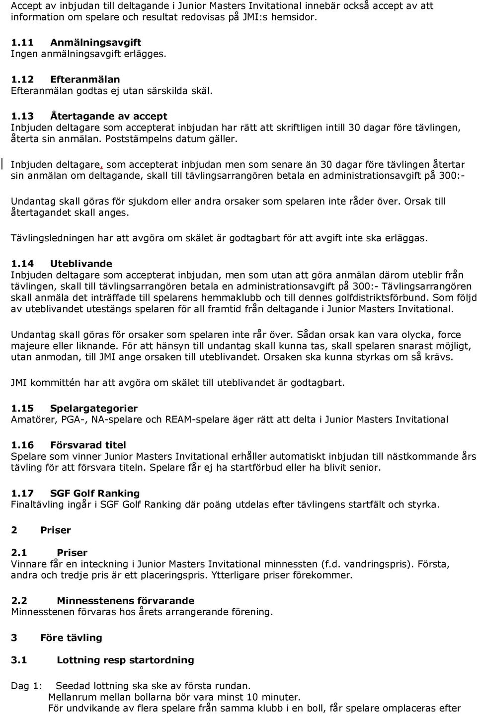 Poststämpelns datum gäller.