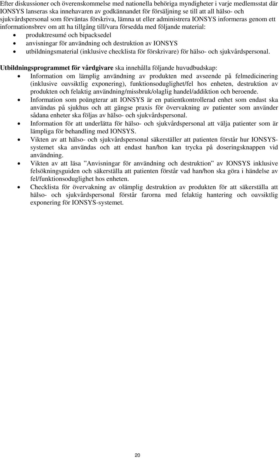 bipacksedel anvisningar för användning och destruktion av IONSYS utbildningsmaterial (inklusive checklista för förskrivare) för hälso- och sjukvårdspersonal.