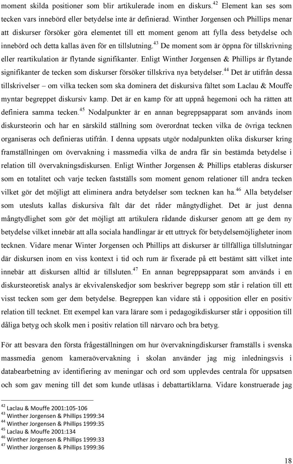 43 De moment som är öppna för tillskrivning eller reartikulation är flytande signifikanter.