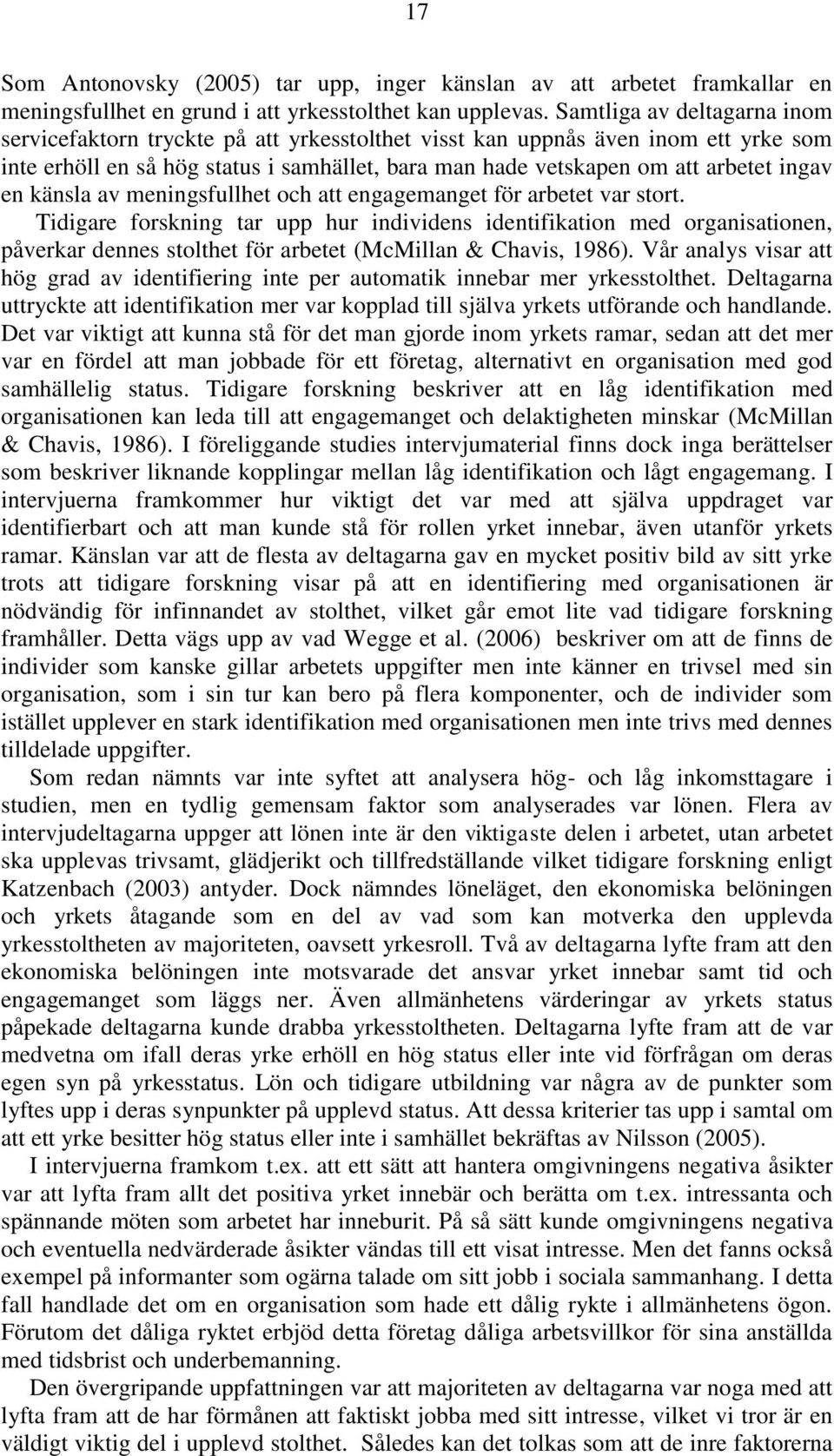en känsla av meningsfullhet och att engagemanget för arbetet var stort.